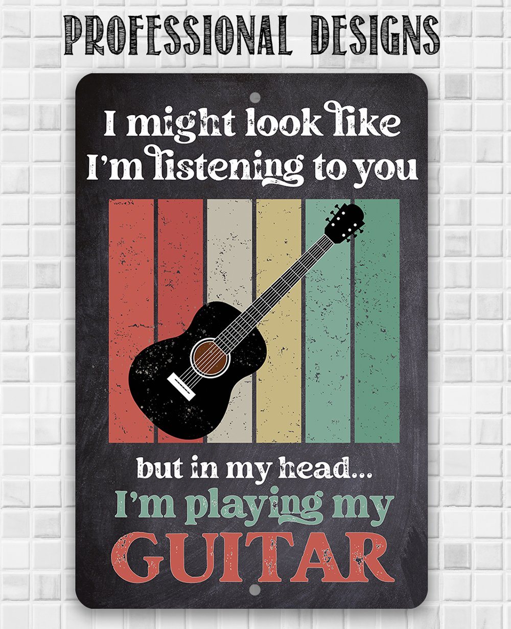 I Might Look Like Guitar - Metal Sign | Lone Star Art.