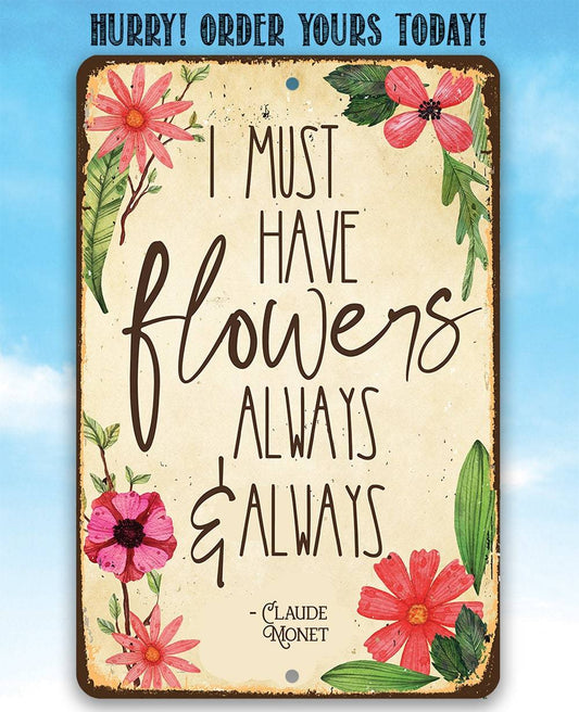 I Must Have Flowers Always - Metal Sign | Lone Star Art.