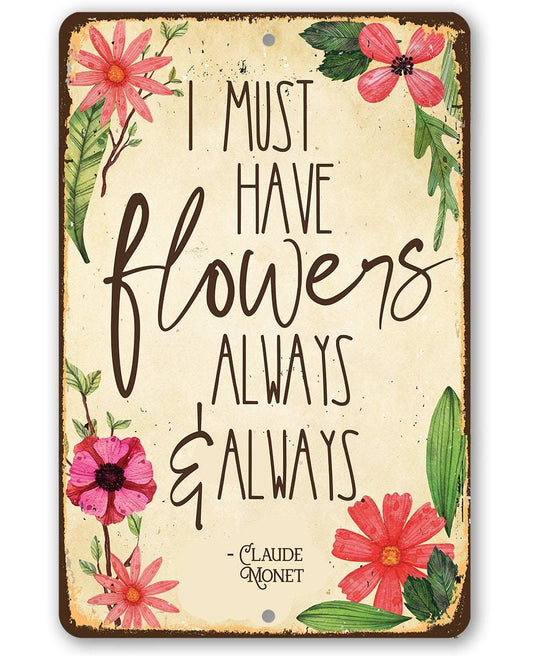 I Must Have Flowers Always - Metal Sign | Lone Star Art.