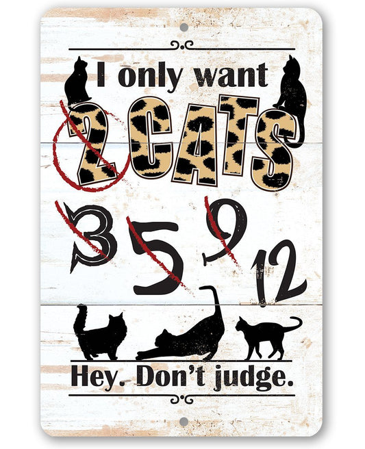 I Only Want Cats - Metal Sign | Lone Star Art.