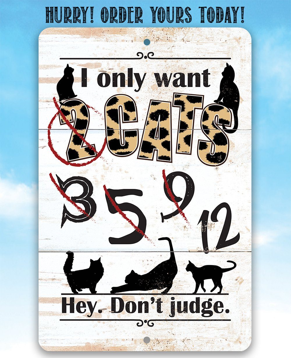 I Only Want Cats - Metal Sign | Lone Star Art.