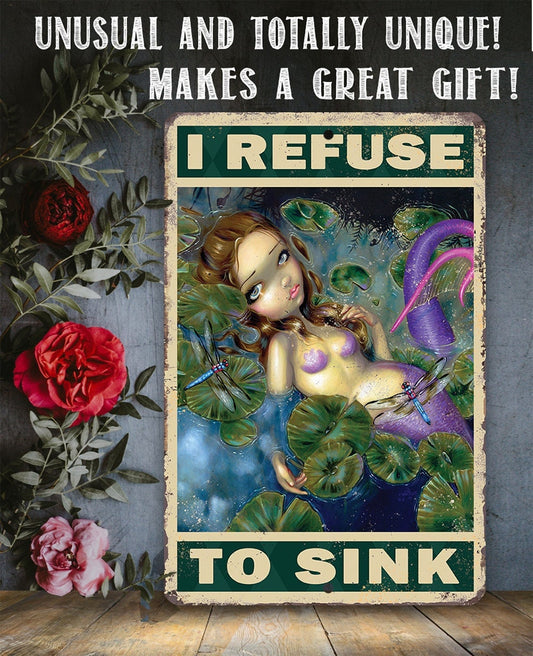 I Refuse To Sink - 8" x 12" or 12" x 18" Aluminum Tin Awesome Gothic Metal Poster Lone Star Art