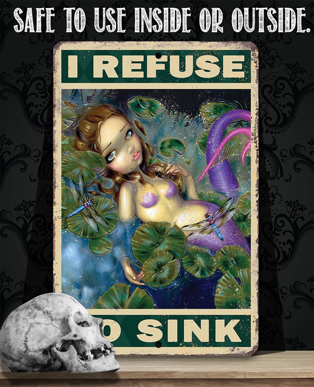 I Refuse To Sink - 8" x 12" or 12" x 18" Aluminum Tin Awesome Gothic Metal Poster Lone Star Art 