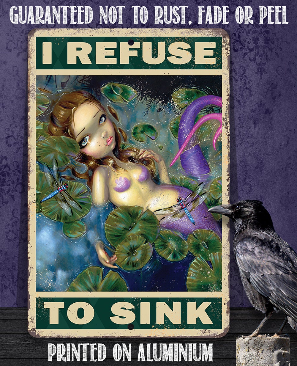 I Refuse To Sink - 8" x 12" or 12" x 18" Aluminum Tin Awesome Gothic Metal Poster Lone Star Art 