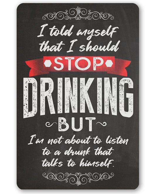 I Should Stop Drinking - Metal Sign | Lone Star Art.
