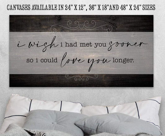 I Wish I Had Met You Sooner - Canvas | Lone Star Art.