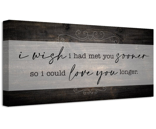 I Wish I Had Met You Sooner - Canvas | Lone Star Art.