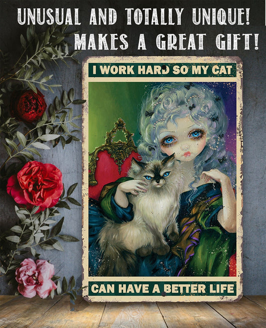 I Work Hard So My Cat Can Have a Better Life - Metal Sign Metal Sign Lone Star Art