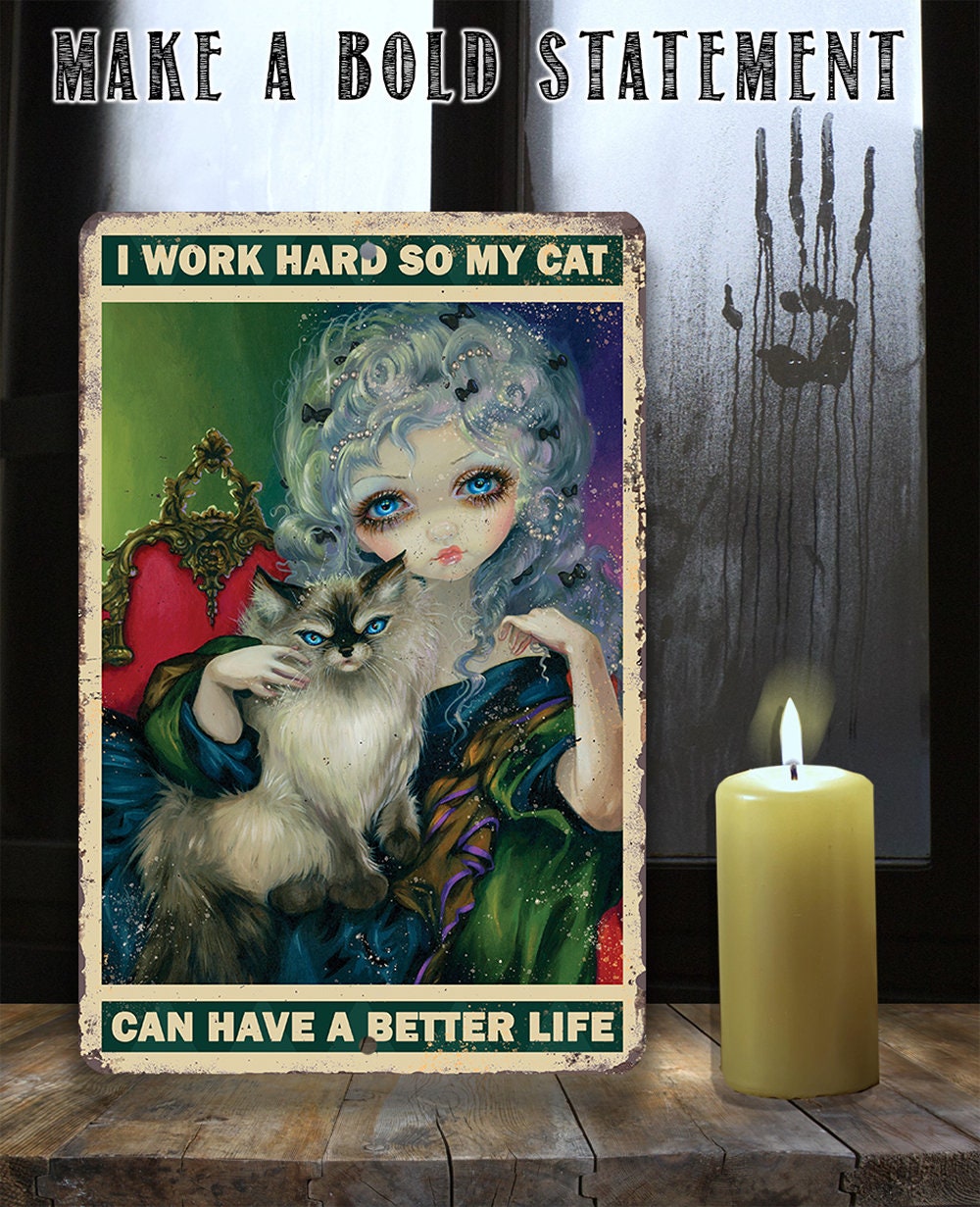I Work Hard So My Cat Can Have a Better Life - Metal Sign Metal Sign Lone Star Art 