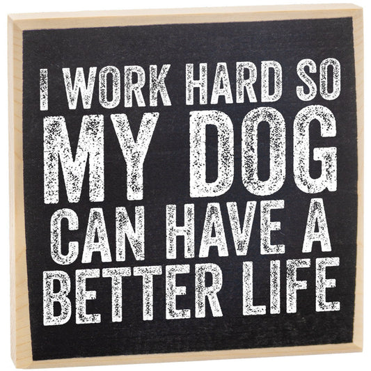 I Work Hard So My Dog Can Have a Better Life - Rustic Wooden Sign -Makes a Great Gift for Dog Owners Lone Star Art