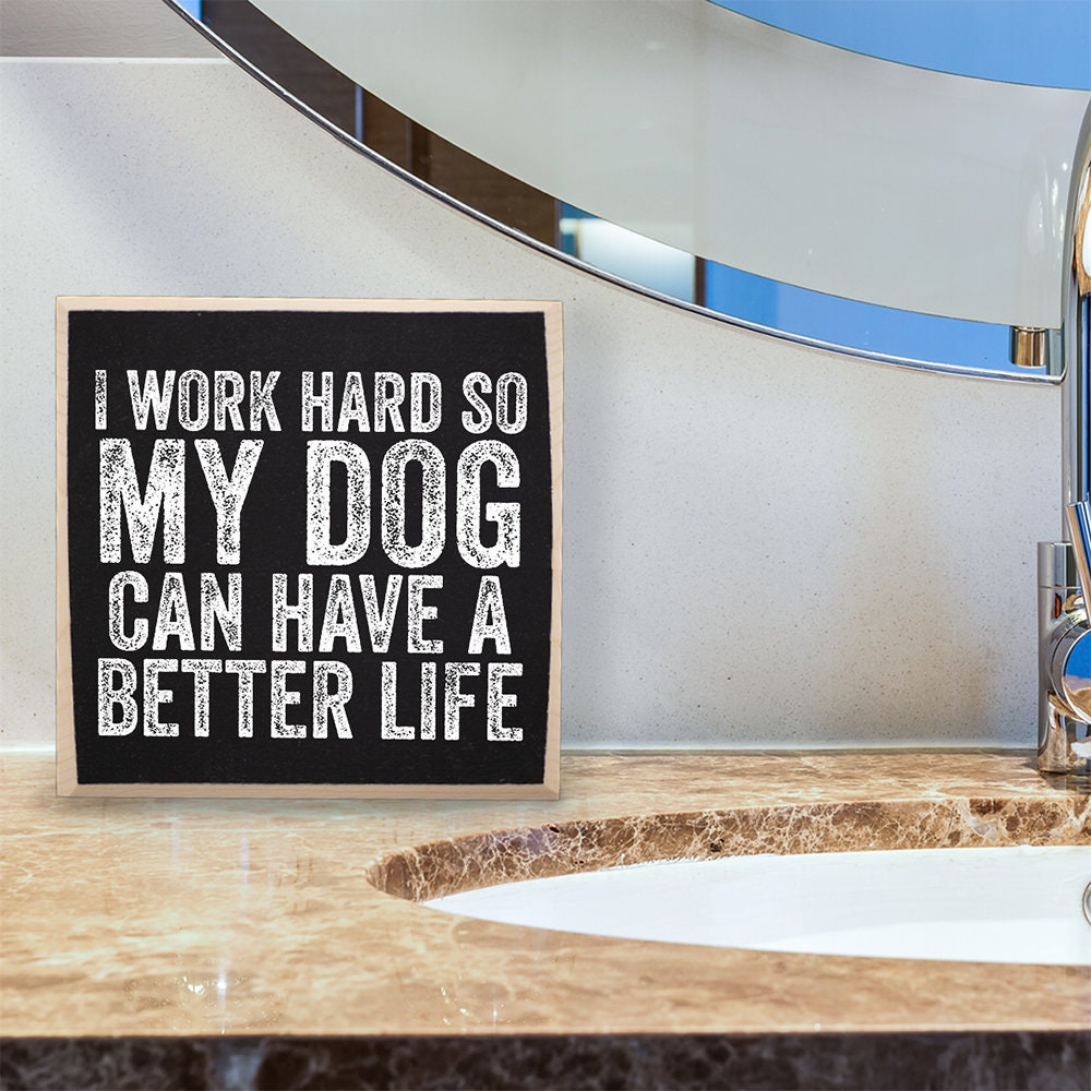 I Work Hard So My Dog Can Have a Better Life - Rustic Wooden Sign -Makes a Great Gift for Dog Owners Lone Star Art 