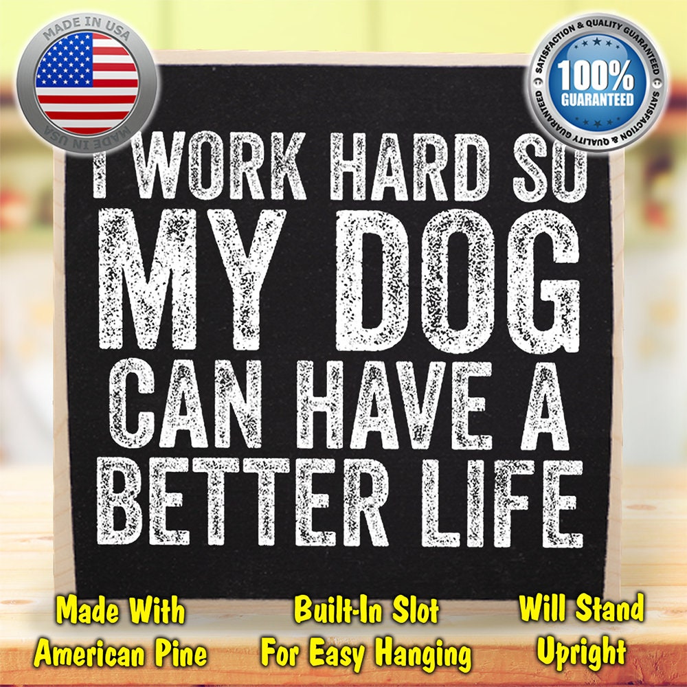 I Work Hard So My Dog Can Have a Better Life - Rustic Wooden Sign -Makes a Great Gift for Dog Owners Lone Star Art 