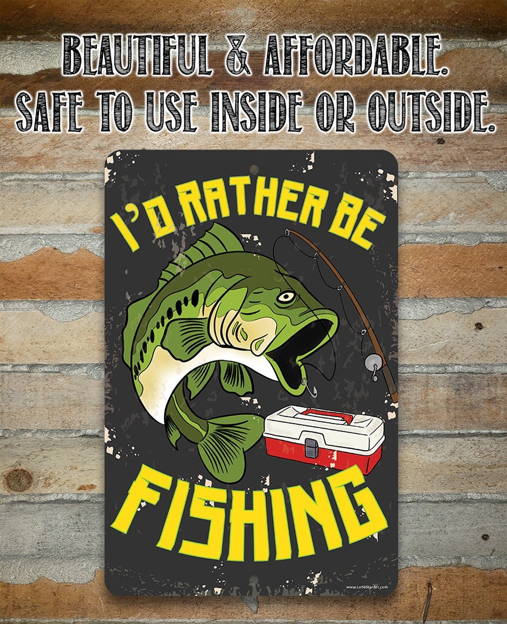 I'd Rather Be Fishing - Metal Sign - Lone Star Art
