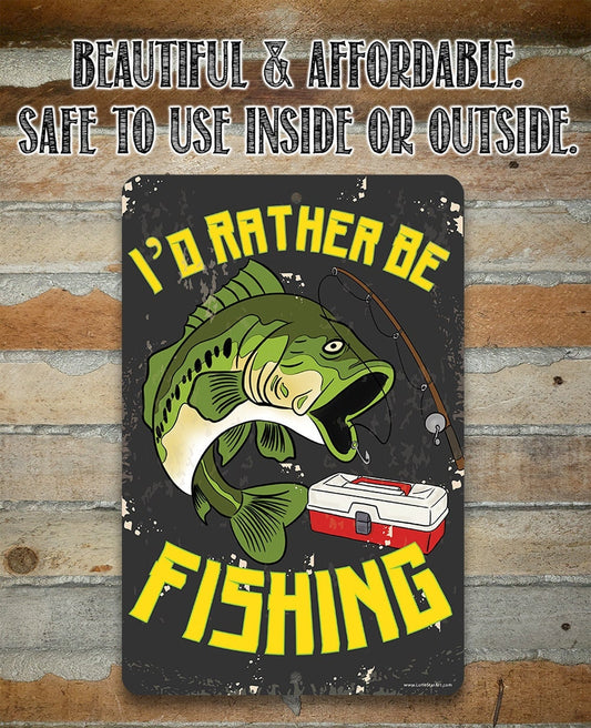 I'd Rather Be Fishing - Metal Sign Metal Sign Lone Star Art
