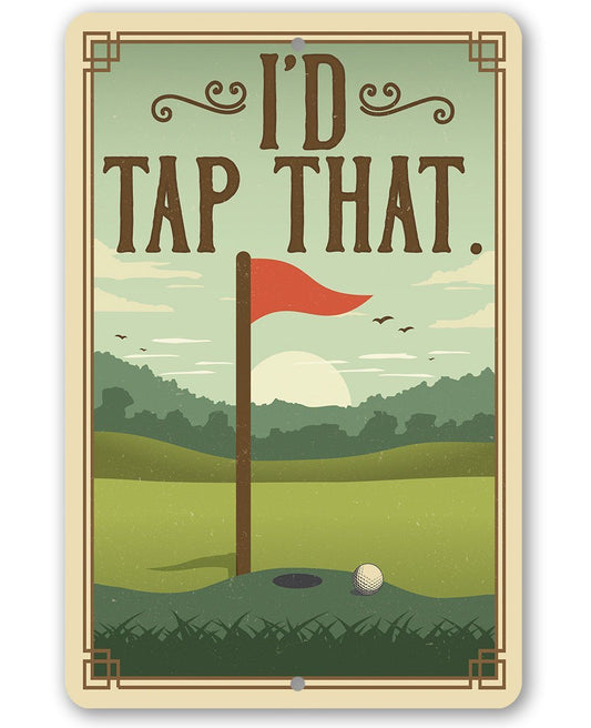 I'd Tap That - Metal Sign | Lone Star Art.