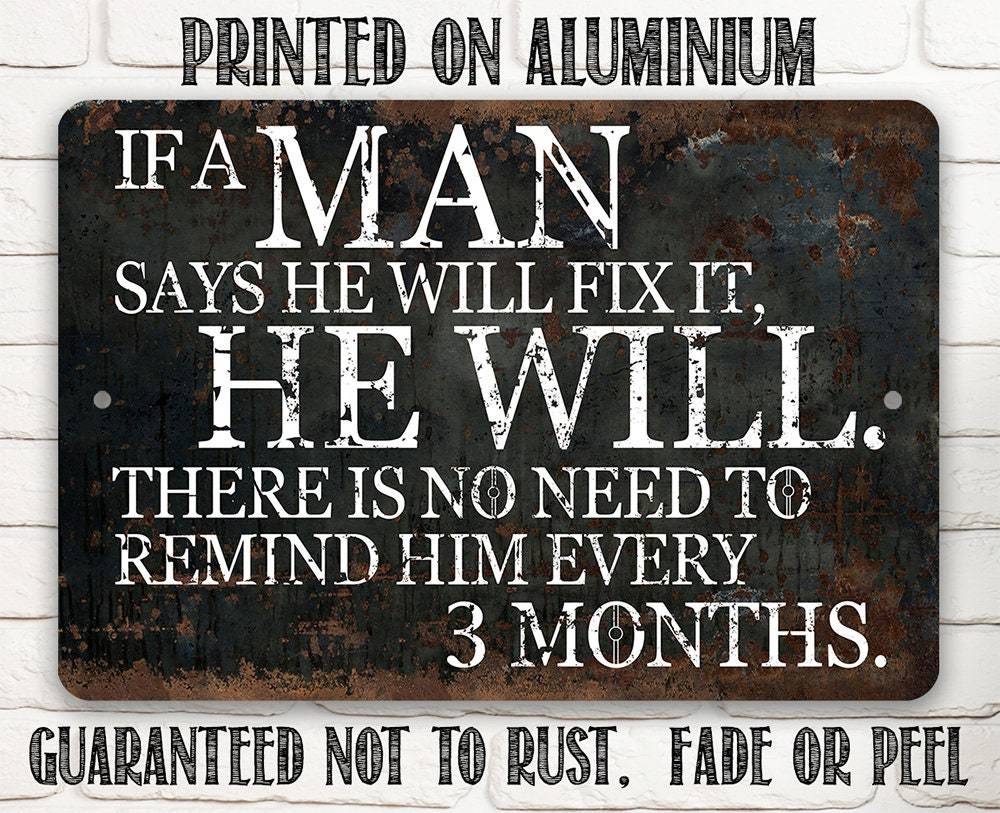 If a Man Says He Will Fix It, He Will - Metal Sign | Lone Star Art.