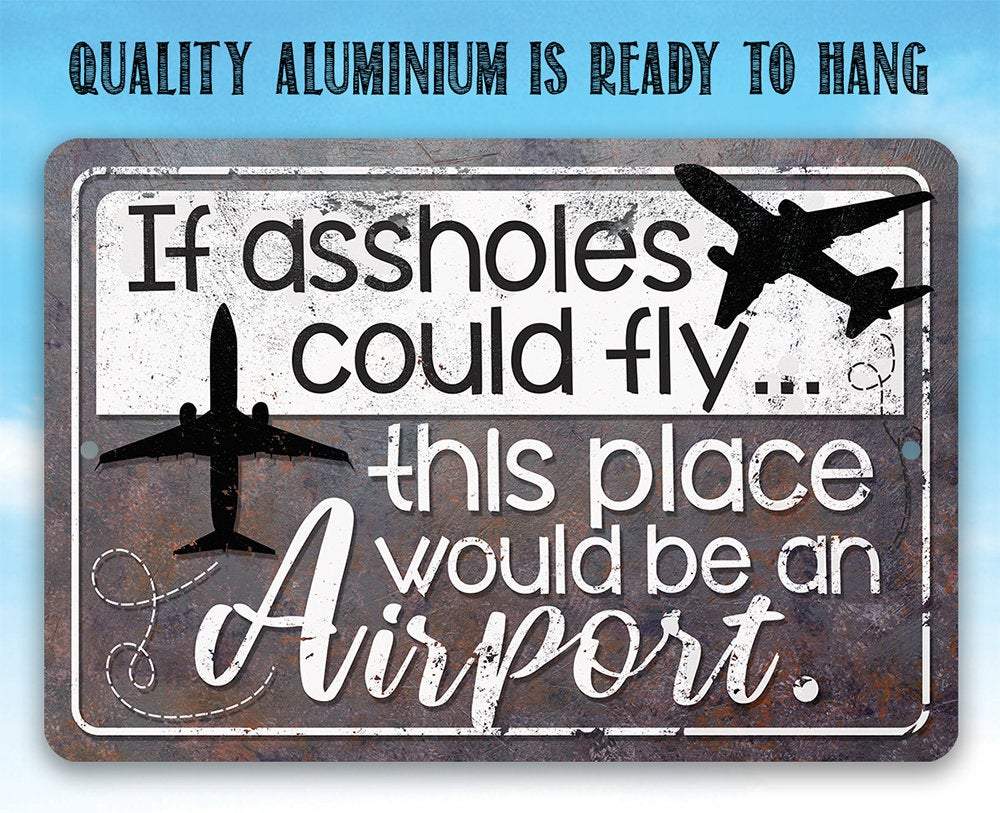 If Assholes Could Fly - Metal Sign | Lone Star Art.
