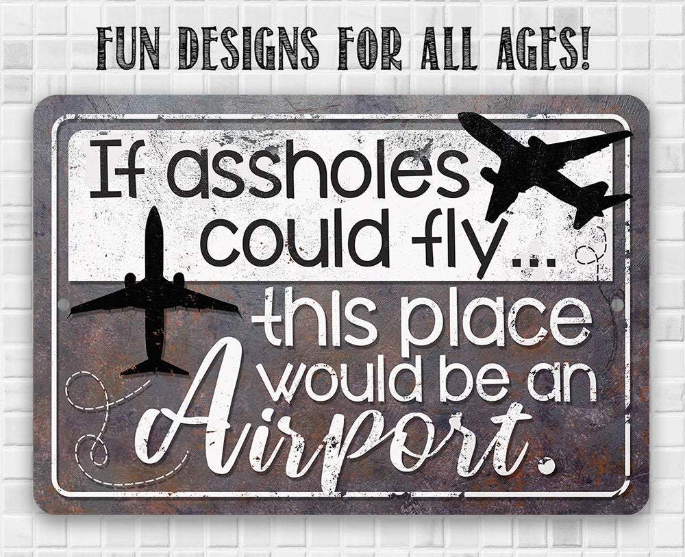 If Assholes Could Fly - Metal Sign | Lone Star Art.