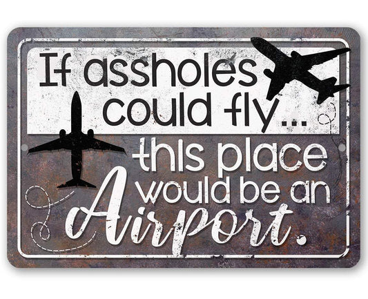 If Assholes Could Fly - Metal Sign | Lone Star Art.