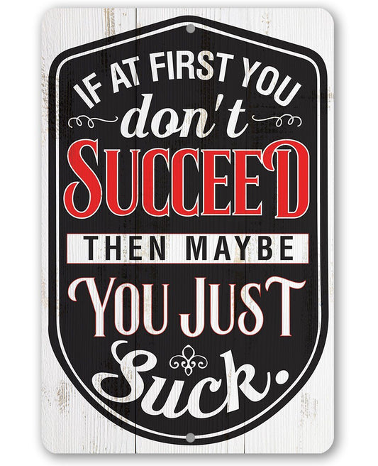 If At First You Don't Succeed - Metal Sign | Lone Star Art.