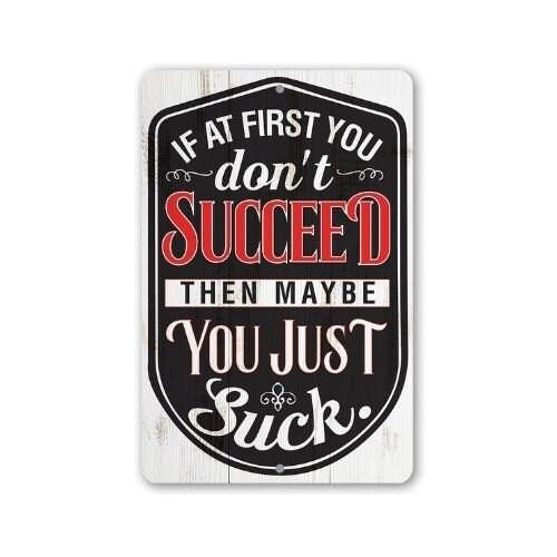 If At First You Don't Succeed - Metal Sign | Lone Star Art.