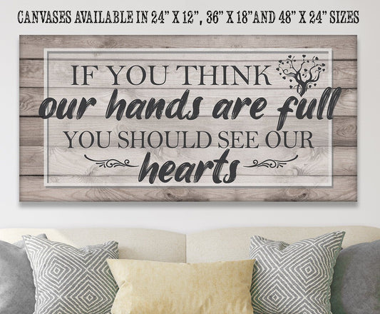 If You Think Our Hands Are Full - Canvas | Lone Star Art.