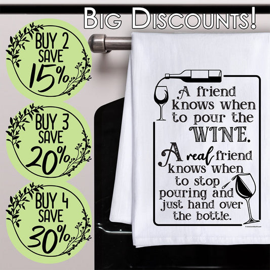 Funny Kitchen Tea Towels - Knows When To Pour the Wine, Real Friend Knows When to Hand Over the Bottle - Flour Sack Dish Towel - Wine Lovers