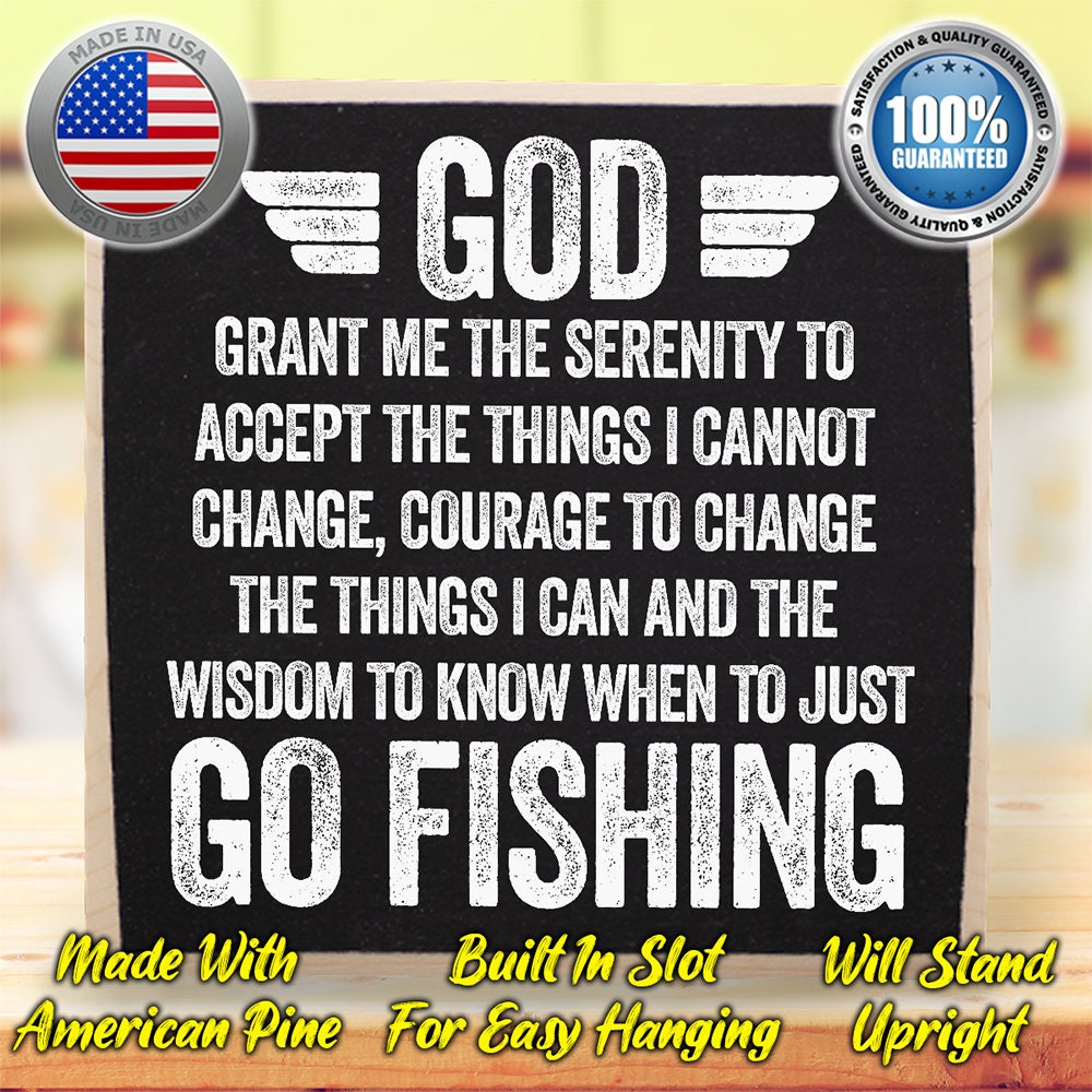 Fishing Decor for Home - Accept The Things I Cannot Change, Courage to Change The Things I Can and The wisdom to Know - Funny Wooden Sign