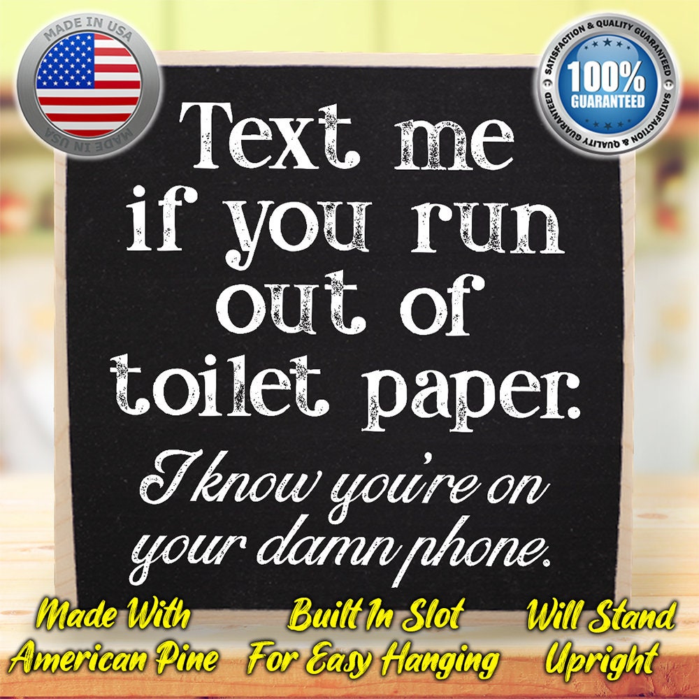 Bathroom Signs Decor - Text Me If You Run Out of Toilet Paper. I Know You're on Your Phone -Wooden Sign-Bathroom Decor, Funny Bathroom Signs
