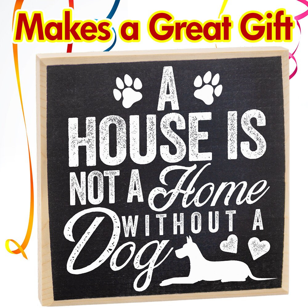 Dog Gifts - A House is Not a Home Without a Dog-Wooden Sign - Sayings-Dog Room Decor-Office Decorations for Work, Dog Lovers Gifts for Women
