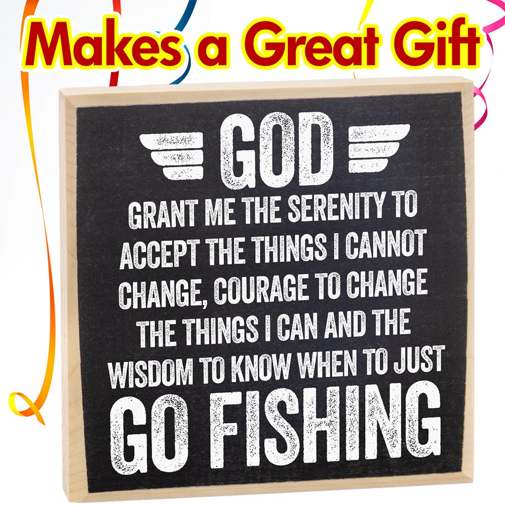 Fishing Decor for Home - Accept The Things I Cannot Change, Courage to Change The Things I Can and The wisdom to Know - Funny Wooden Sign