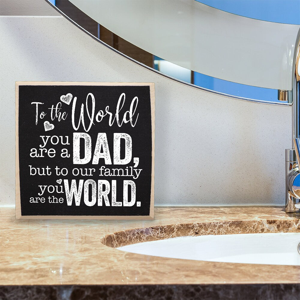 Father's Day Gift-To The World You Are a Dad But To Our Family You Are The World - Rustic Wooden Sign - Cool Dad Birthday Gift Idea and Gift