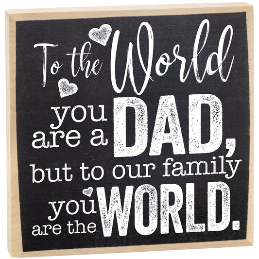 Father's Day Gift-To The World You Are a Dad But To Our Family You Are The World - Rustic Wooden Sign - Cool Dad Birthday Gift Idea and Gift
