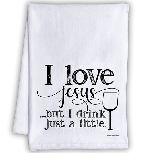 I Love Jesus But I Drink Just a Little - Funny Kitchen Tea Towels- Humorous Flour Sack Dish Towel-Host Gift for Christians and Kitchen Decor
