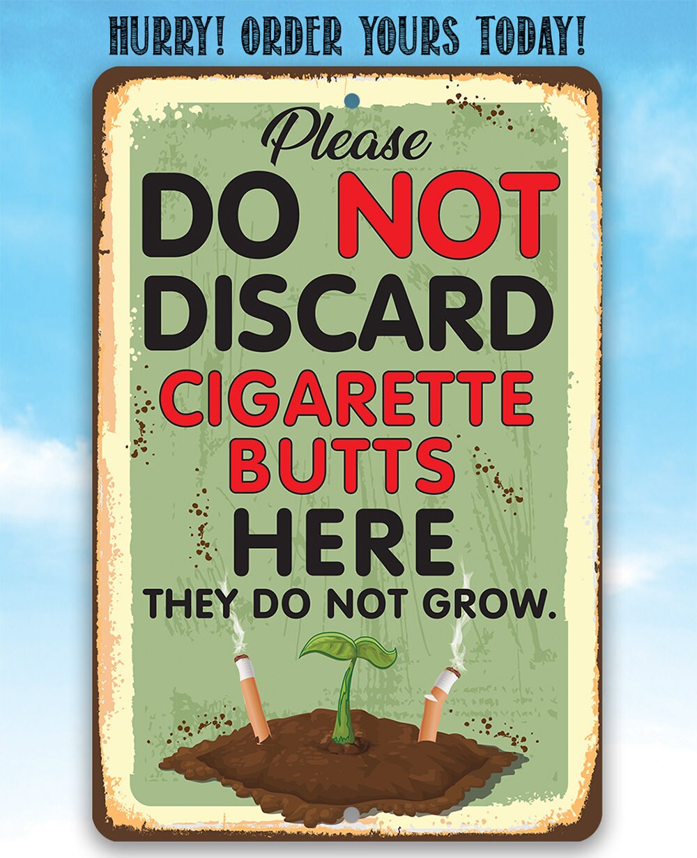 cigarette butts only Please Do Not Discard Cigarette Butts Here They Do Not Grow cigarette butts only Please Do Not Discard Cigarette Butts Here They Do Not Grow