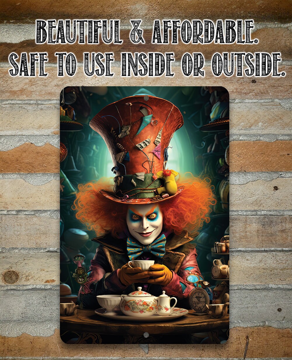 Tin - Metal Sign - Alice In Wonderland - Mad Hatter -8"x12"/12"x18" Indoor/Outdoor-Makes a Great Decor and Gift For Alice in Wonderland Fans