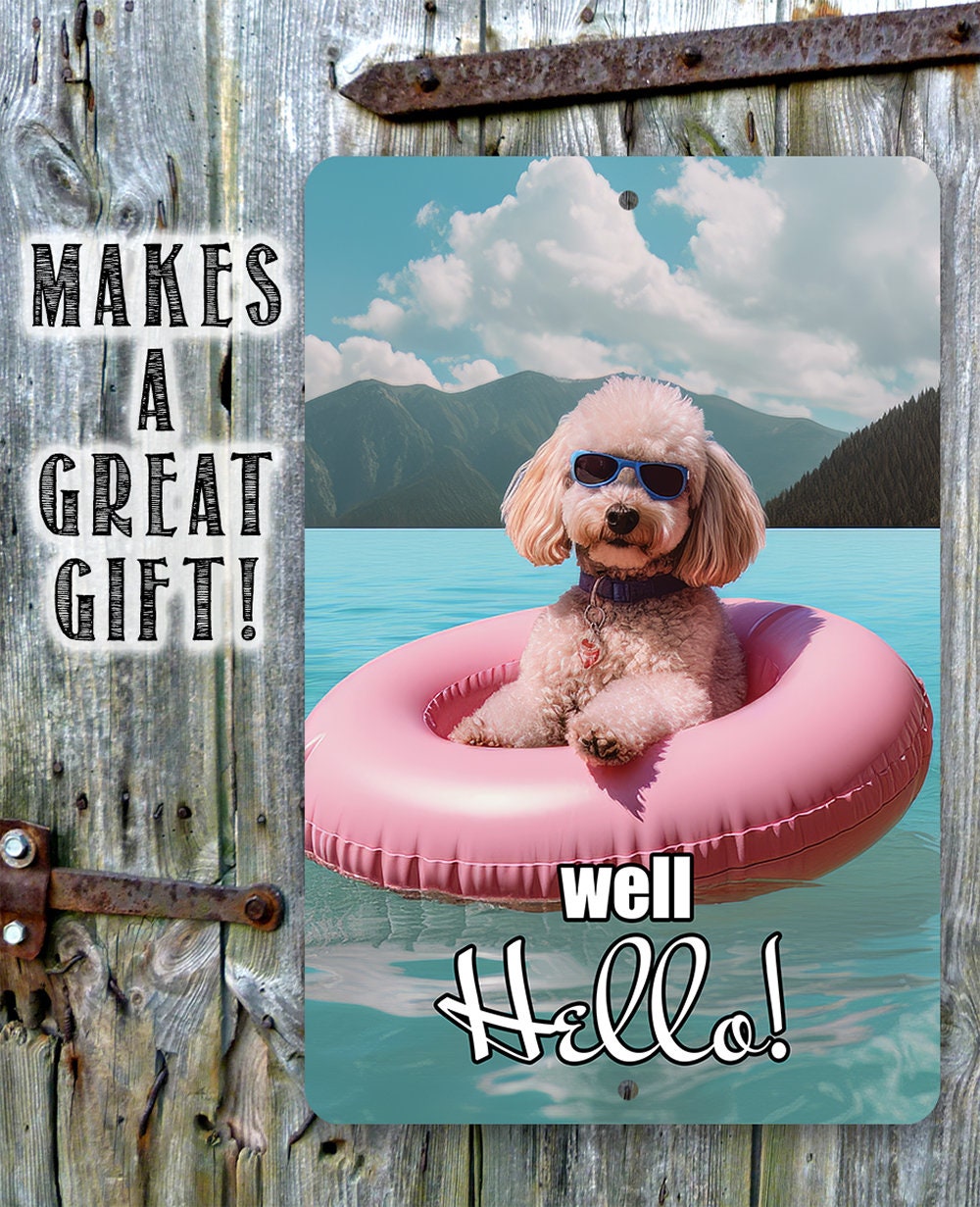 Tin - Poodle Lake Signs for Dog Lovers - Well Hello! - Metal Sign - 8" x 12" or 12" x 18" Use Indoor/Outdoor - Lake House and Cabin Decor