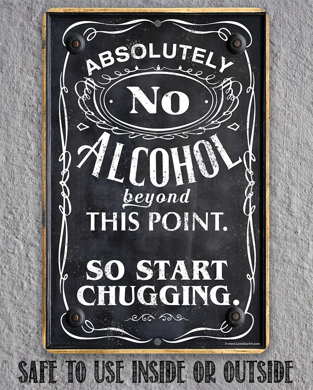 Bar Themed Durable Metal Sign-Absolutely No Alcohol Beyond This Point, So Start Chugging 8"x12" or 12"x18" Use Indoor/Outdoor Decor and Gift