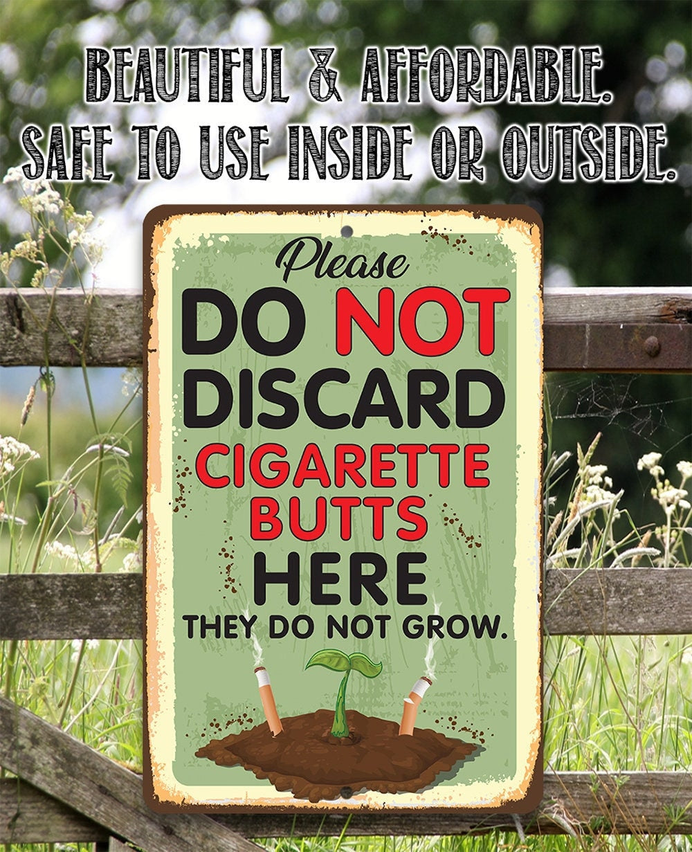 Please Do Not Discard Cigarette Butts Here They Do Not Grow - Use Indoor/Outdoor - 8" x 12" or 12" x 18" Aluminum Tin Awesome Metal Poster