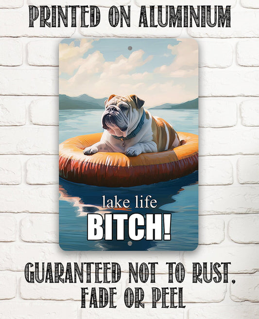 Tin - Bulldog Lake Signs for Dog Lovers-Lake Life Bitch! - Metal Sign - 8" x 12" or 12" x 18" Use Indoor/Outdoor -Lake House and Cabin Decor