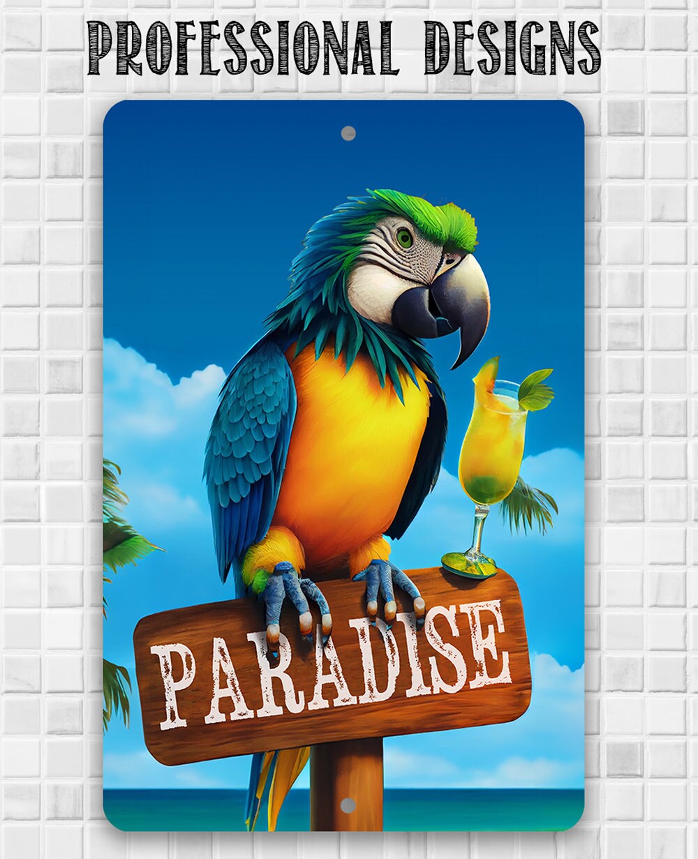 Metal Sign - Paradise Parrot - Durable Tin - 8"x12" / 12"x18" Use Indoor/Outdoor -Great Gift and Décor for Bar, Patio, Swimming Pool
