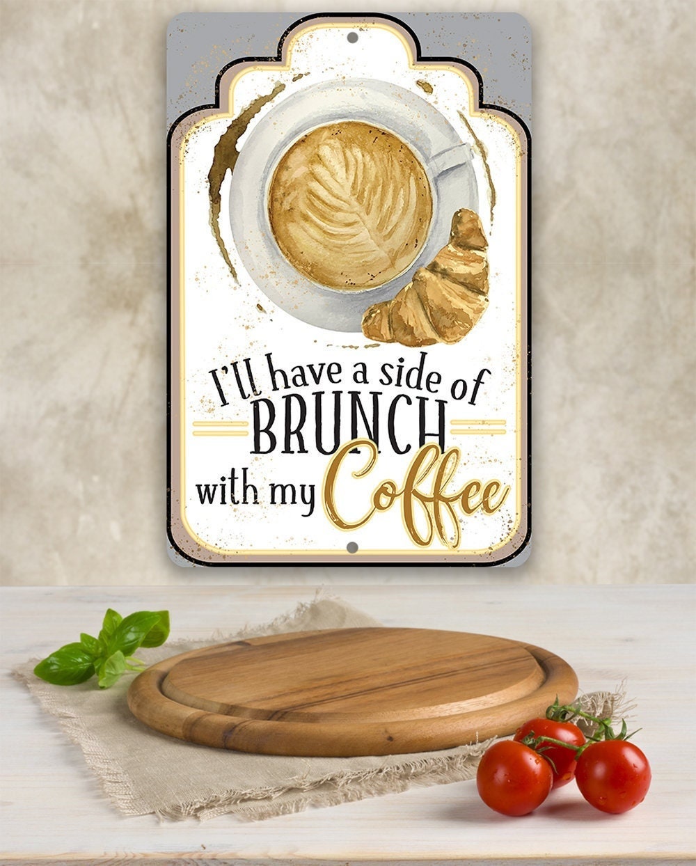 I'll Have A Side Of Brunch With My Coffee - 8" x 12" or 12" x 18" Aluminum Tin Awesome Metal Poster Lone Star Art 