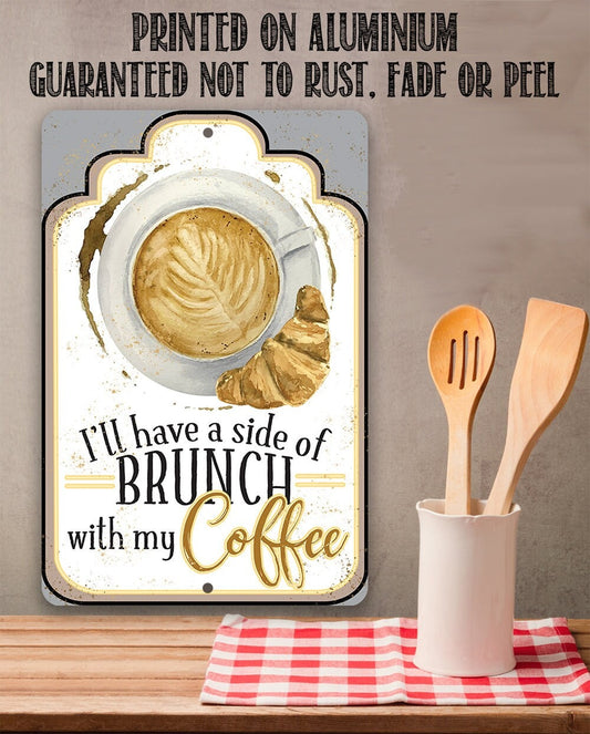 I'll Have A Side Of Brunch With My Coffee - 8" x 12" or 12" x 18" Aluminum Tin Awesome Metal Poster Lone Star Art