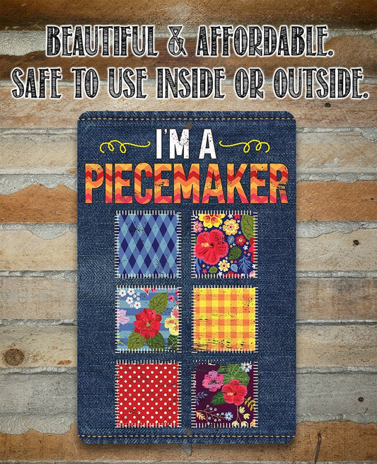 I'm a Piecemaker - Metal Sign Metal Sign Lone Star Art