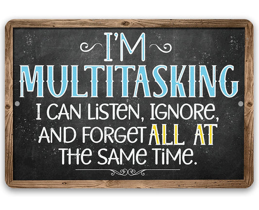 I'm Multitasking. Listen, Ignore, and Forget At The Same Time - Metal Sign Metal Sign Lone Star Art