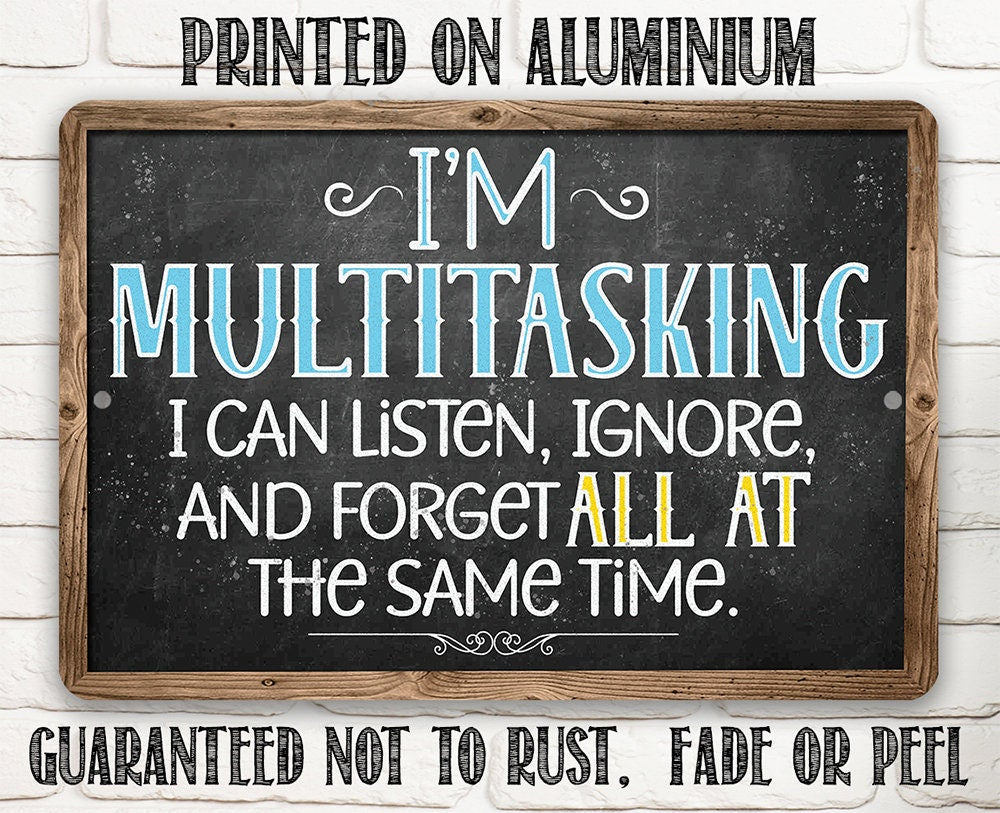 Multitasking Sign Printable I'm Multitasking. Listen, Ignore, and Forget At The Same Time - Metal ...