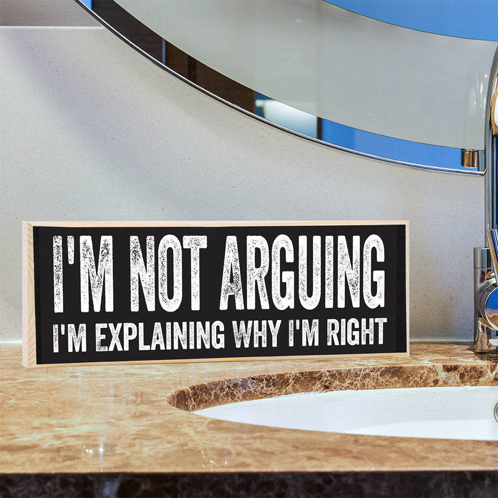 I'm Not Arguing, I'm Explaining Why I'm Right - Wooden Sign Wooden Sign Lone Star Art 