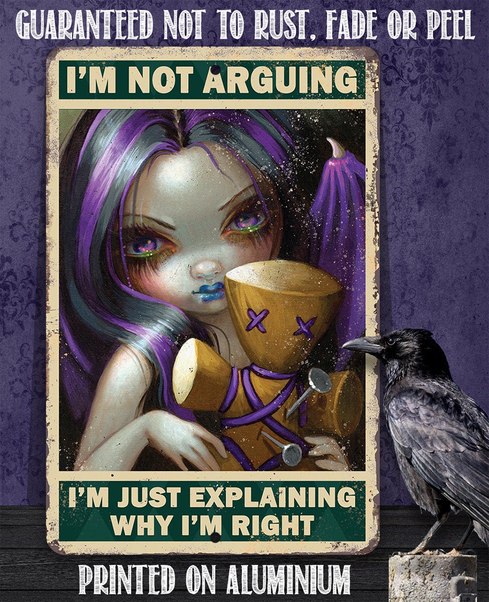 I'm Not Arguing, Just Explaining Why I'm Right - 8" x 12" or 12" x 18" Aluminum Tin Awesome Metal Poster Lone Star Art 