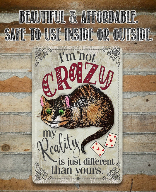 I'm Not Crazy, My Reality is Just Different Than Yours - 8" x 12" or 12" x 18" Aluminum Tin Awesome Metal Poster Lone Star Art 