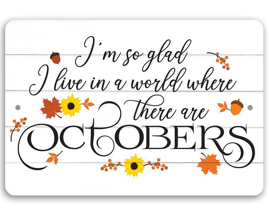 I'm So Glad There are Octobers - Metal Sign | Lone Star Art.
